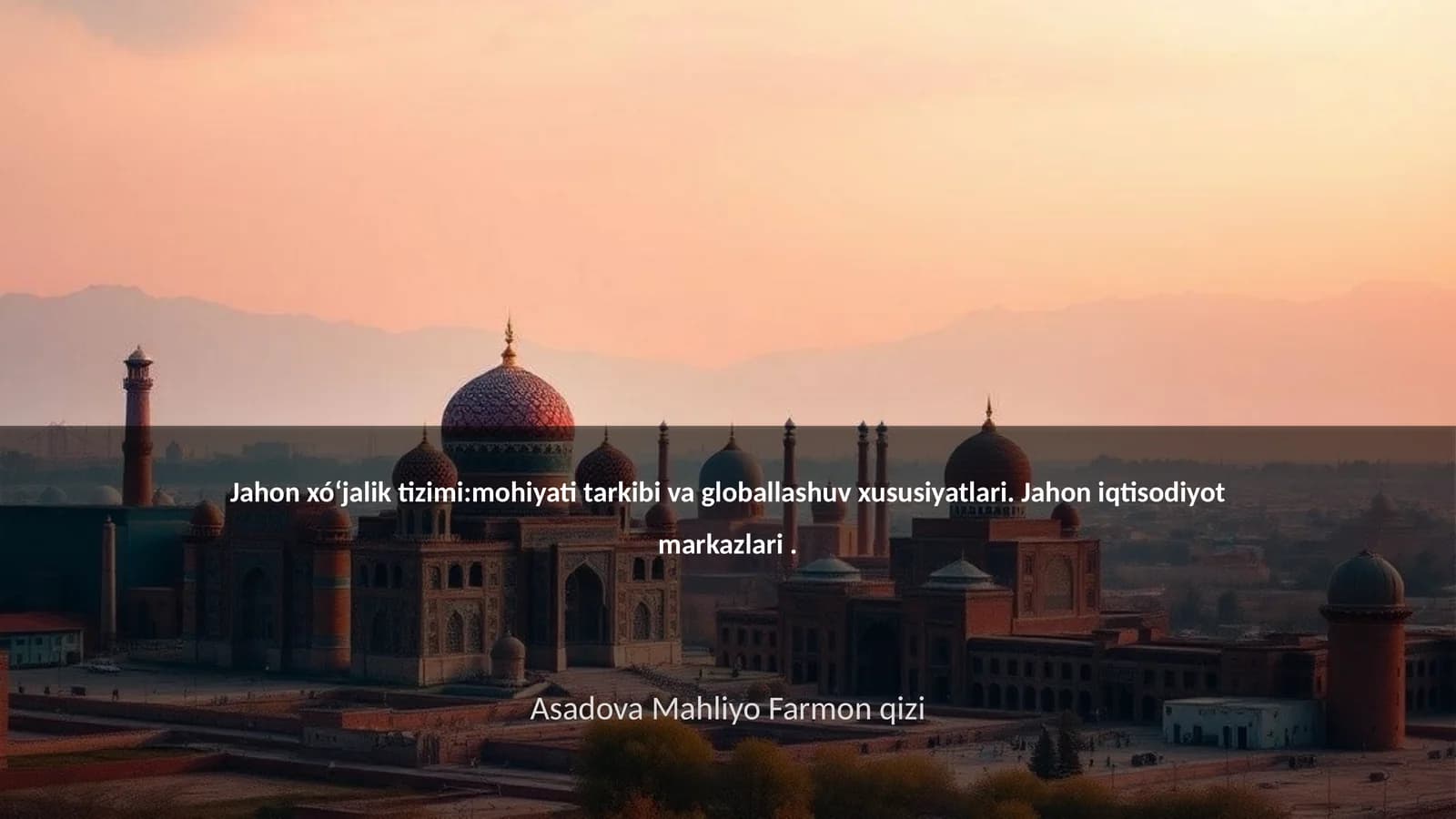 Jahon xóʻjalik tizimi:mohiyati tarkibi va globallashuv xususiyatlari