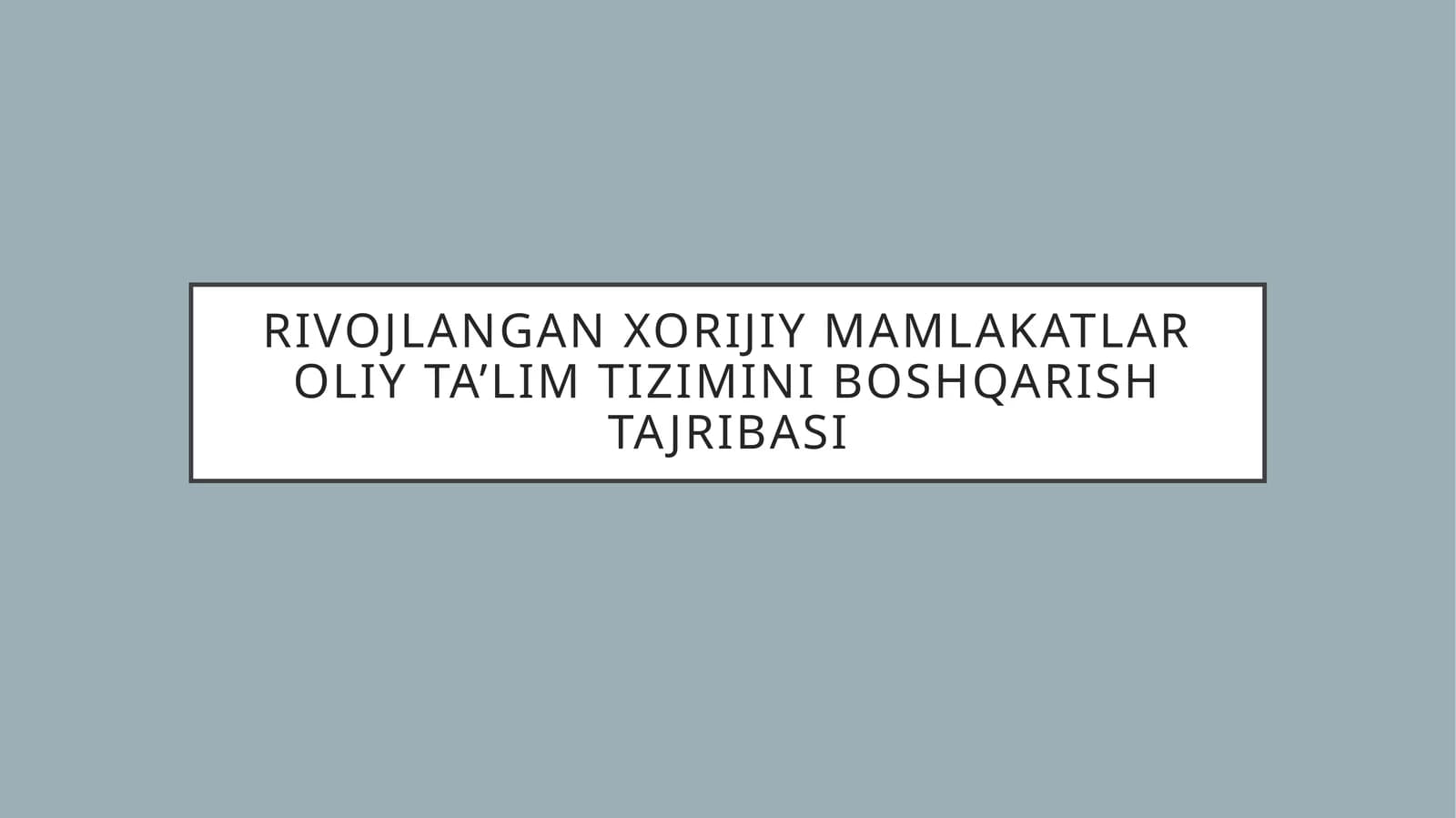 Rivojlangan xorijiy mamlakatlar oliy ta’lim tizimini boshqarish tajribasi