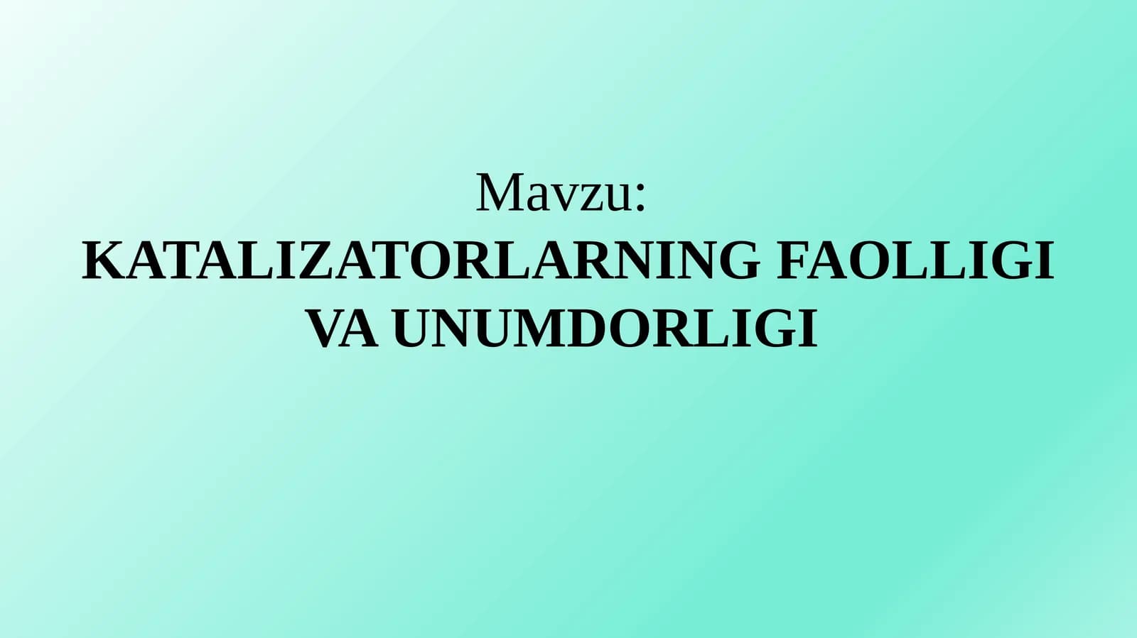KATALIZATORLARNING FAOLLIGI VA UNUMDORLIGI