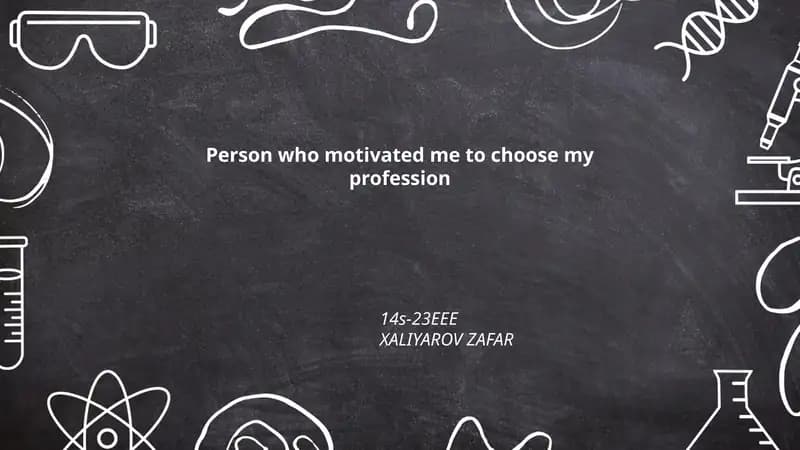 Person who motivated me to choose my profession