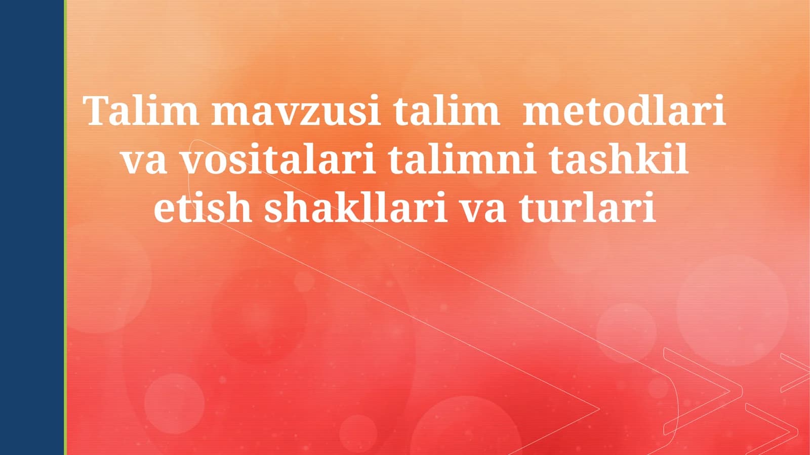 Talim mavzusi talim metodlari va vositalari talimni tashkil etish shakllari va turlari