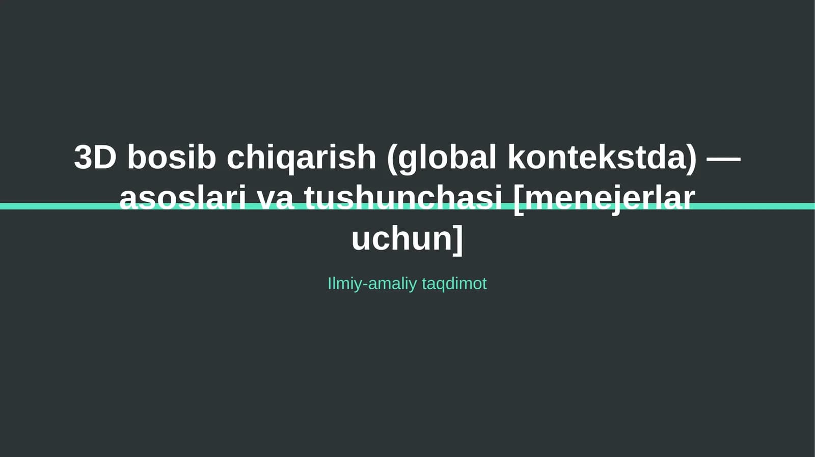 3D bosib chiqarish (global kontekstda) — asoslari va tushunchasi [menejerlar uchun]