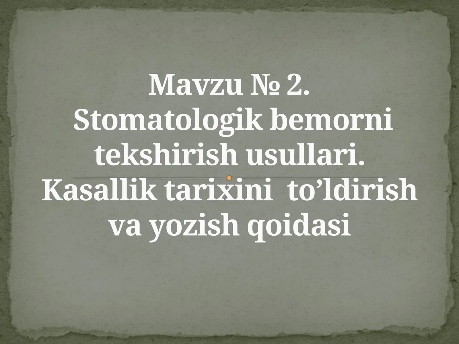 Stomatologik bemorni tekshirish usullari. Kasallik tarixini to’ldirish va yozish qoidasi