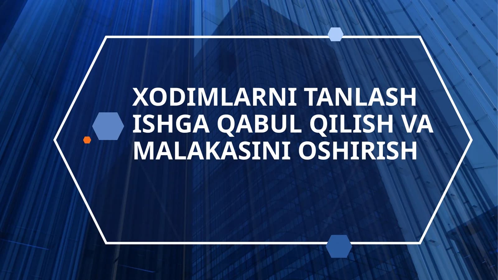 XODIMLARNI TANLASH ISHGA QABUL QILISH VA MALAKASINI OSHIRISH