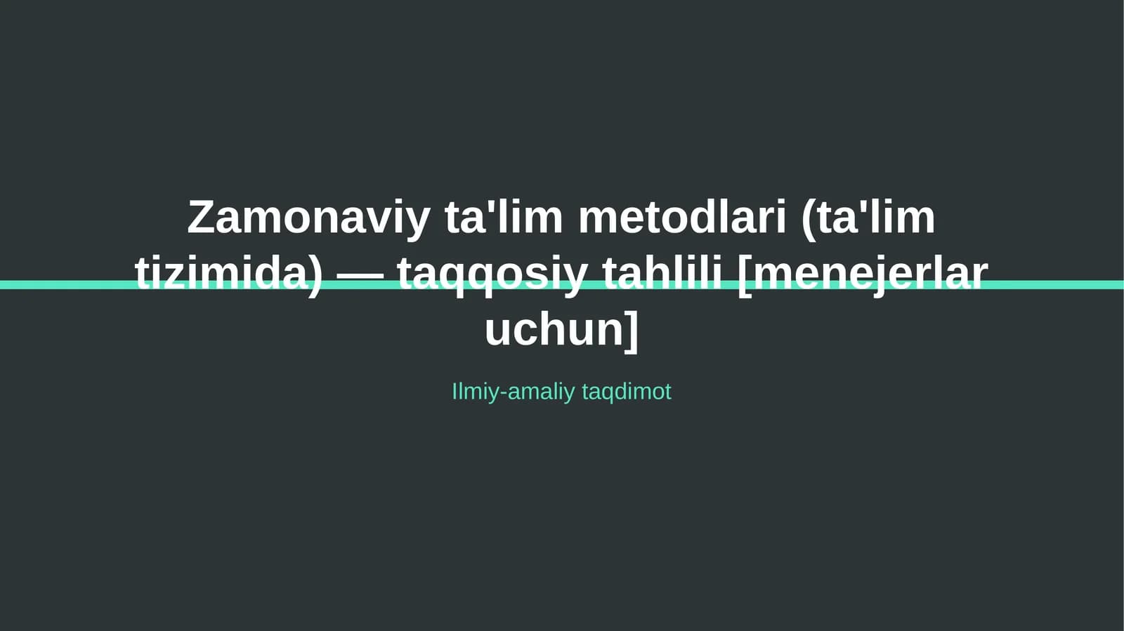 Zamonaviy ta'lim metodlari (ta'lim tizimida) — taqqosiy tahlili [menejerlar uchun]