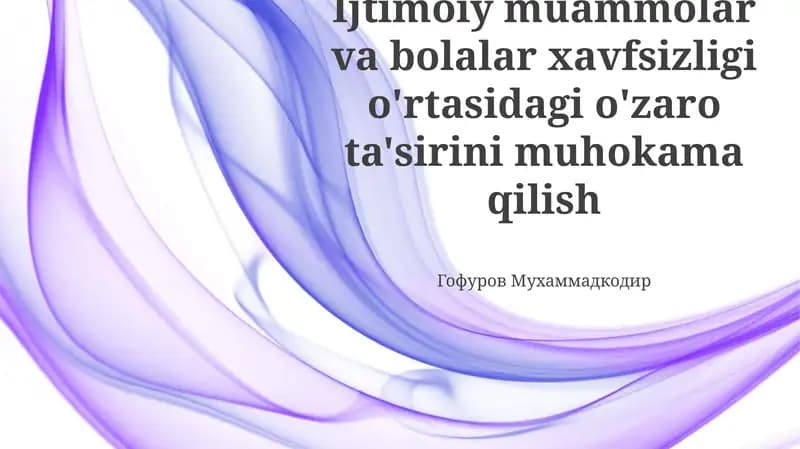Ijtimoiy muammolar va bolalar xavfsizligi o'rtasidagi o'zaro ta'sirini muhokama qilish