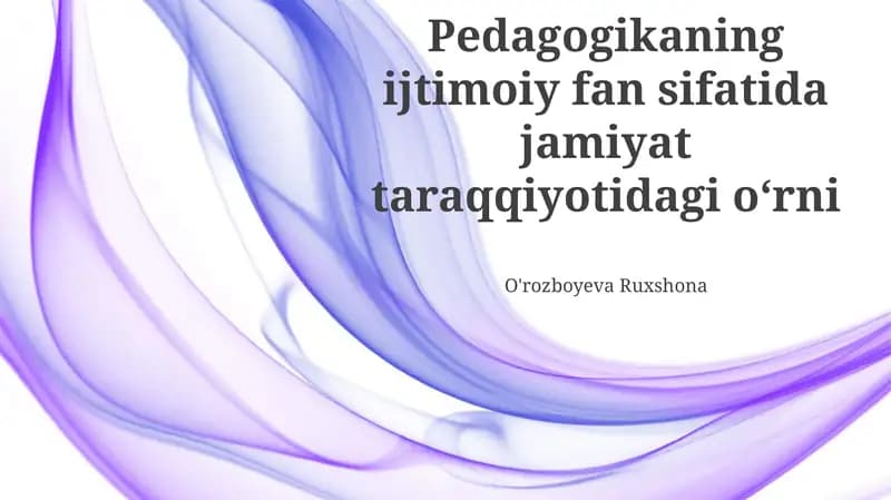 Pedagogikaning ijtimoiy fan sifatida jamiyat taraqqiyotidagi oʻrni