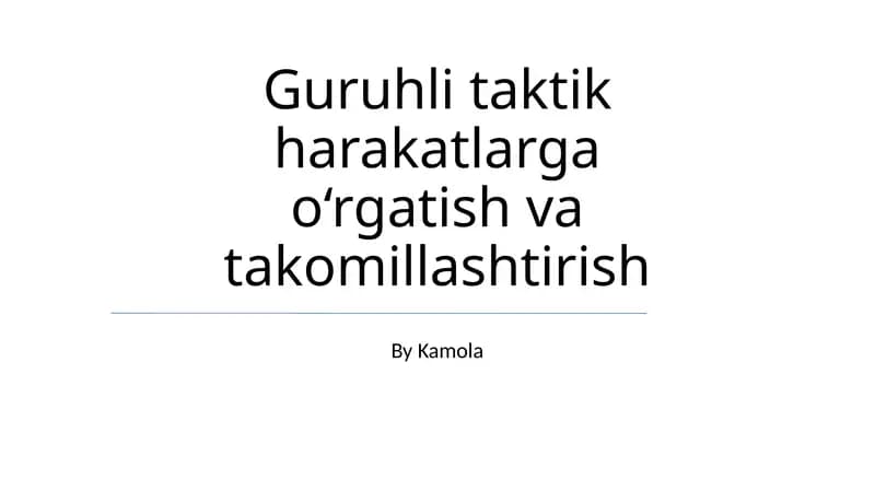 Guruhli taktik harakatlarga o‘rgatish va takomillashtirish