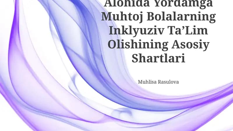 Alohida Yordamga Muhtoj Bolalarning Inklyuziv TaʼLim Olishining Asosiy Shartlari