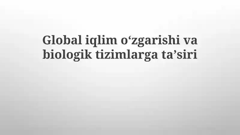 Global iqlimoʻzgarishi biologik tizimlar g‘ataʼsiri