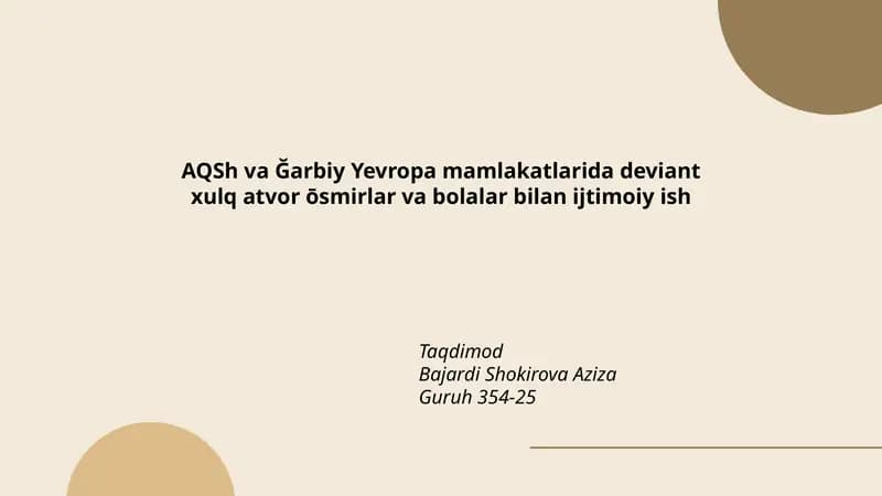 AQSh va Ğarbiy Yevropa mamlakatlarida deviant xulq atvor ōsmirlar va bolalar bilan ijtimoiy ish Taqdimod