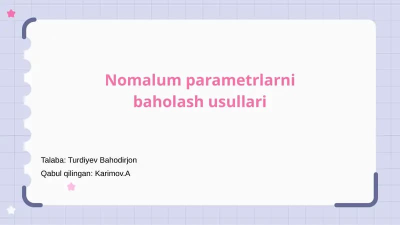Noma'lum parametrlarni baholash usullari
