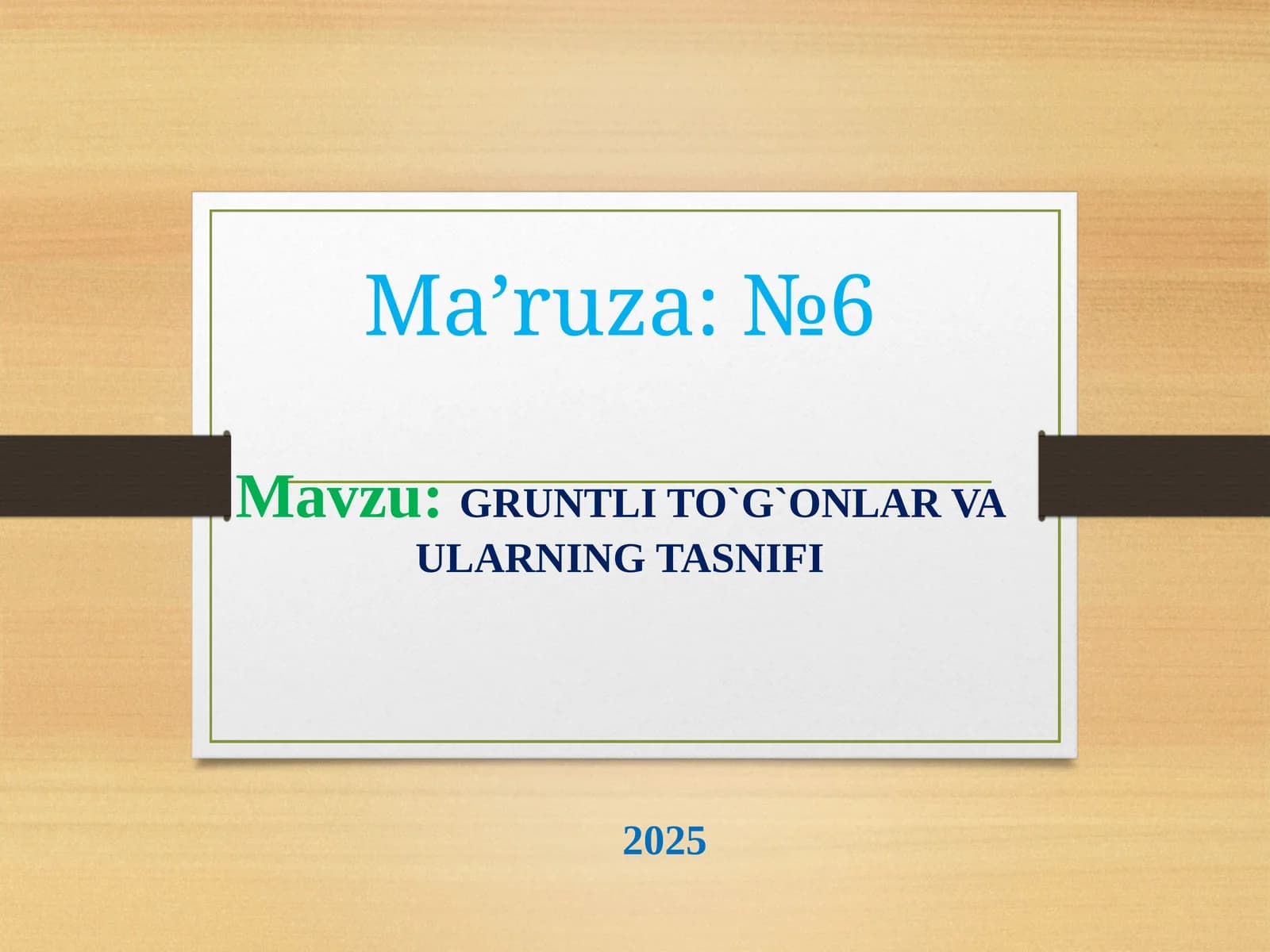 №6 GRUNTLI TO`G`ONLAR VA ULARNING TASNIFI