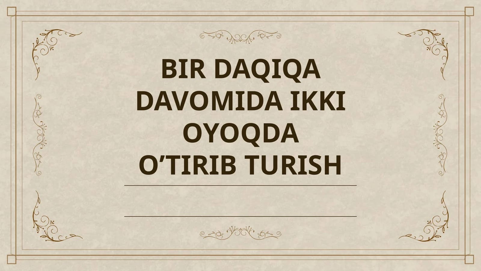 BIR DAQIQA DAVOMIDA IKKI OYOQDA O’TIRIB TURISH