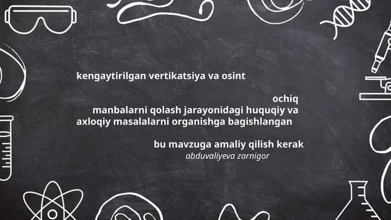 kengaytirilgan vertikatsiya va osint ochiq manbalarni qolash jarayonidagi huquqiy va axloqiy masalalarni organishga bagishlangan bu mavzu