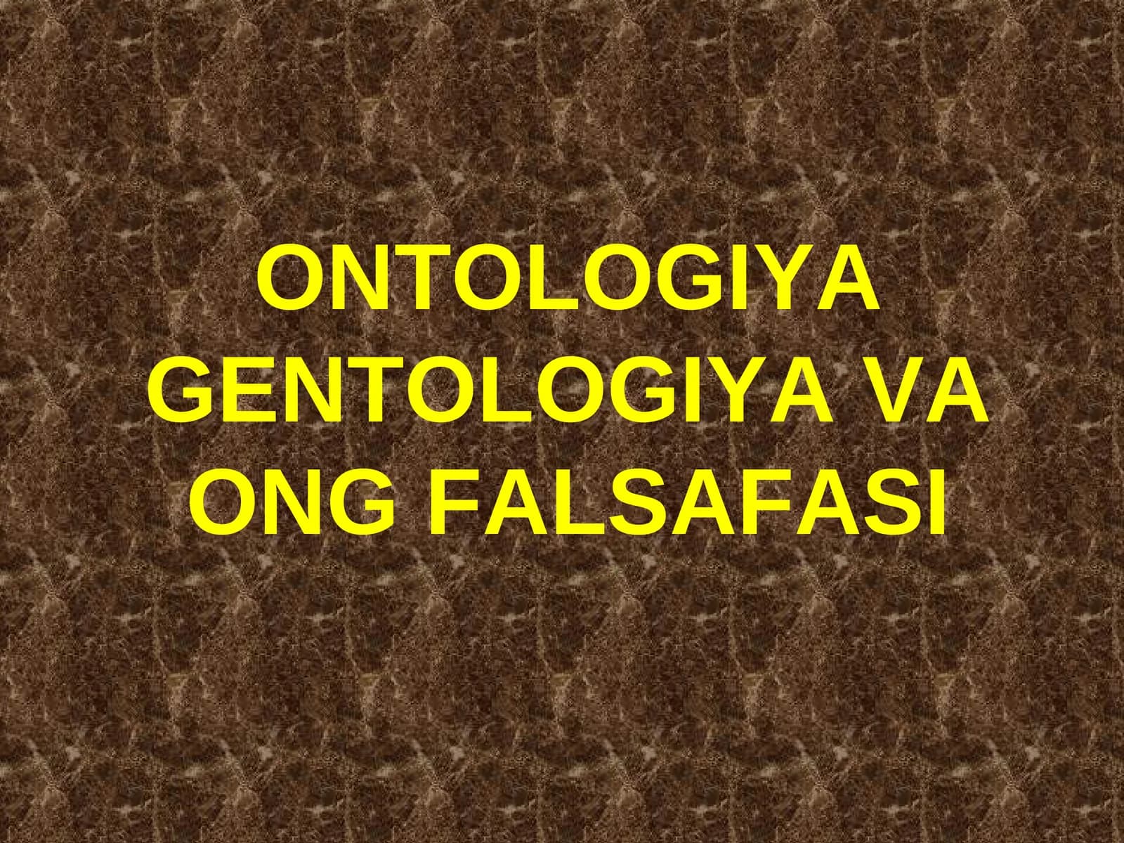 ONTOLOGIYA GENTOLOGIYA VA ONG FALSAFASI