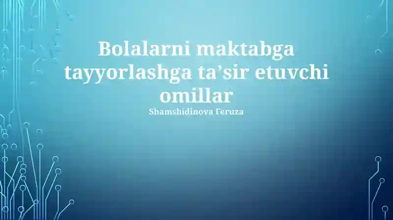 Bolalarni maktabga tayyorlashga taʼsir etuvchi omillar