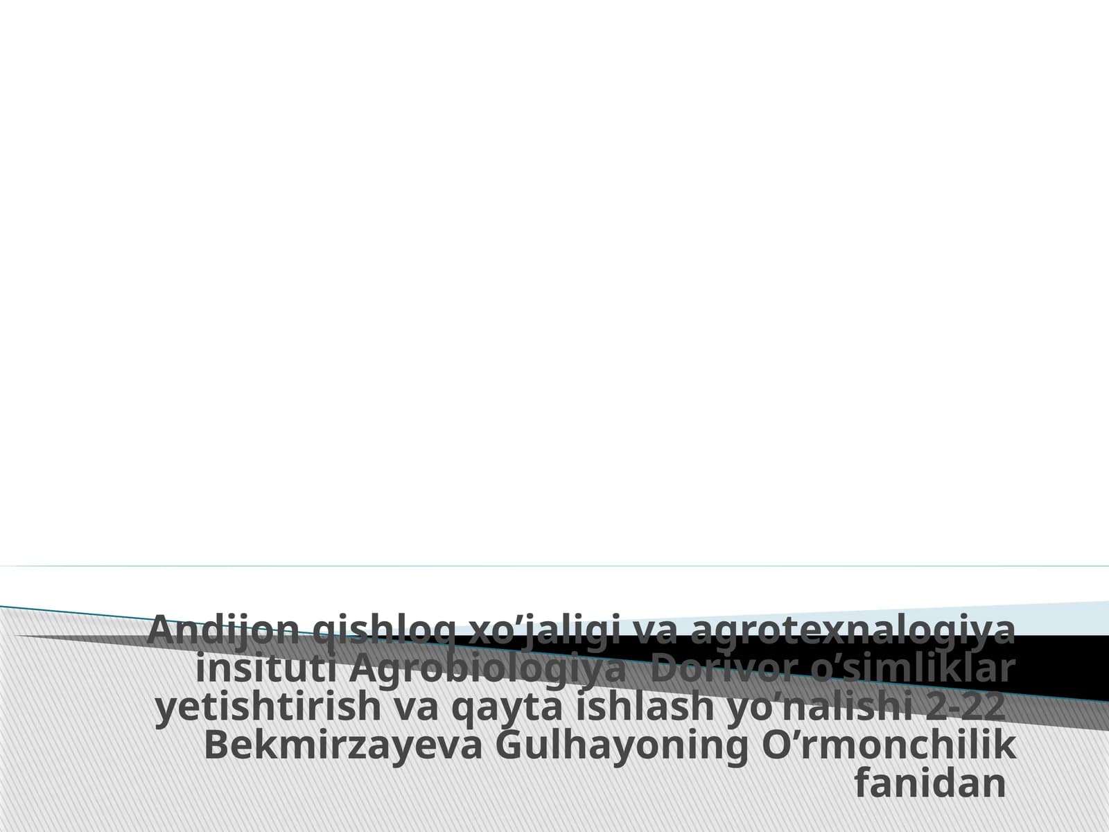 Agrobiologiya Dorivor o’simliklar yetishtirish va qayta ishlash yo’nalishi