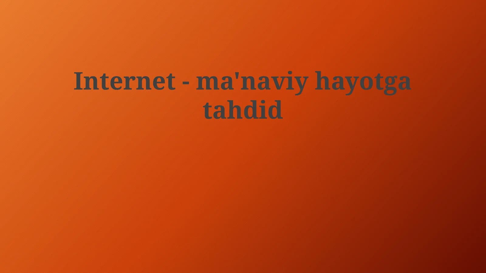 Internet -ma'naviy hayotga tahdid