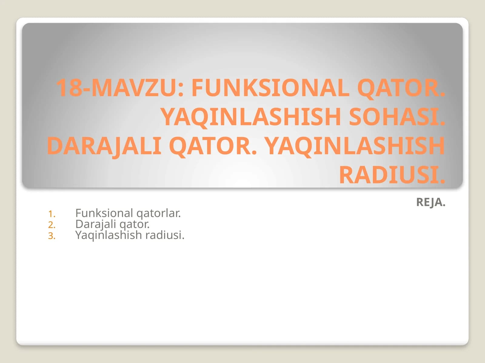 FUNKSIONAL QATOR. YAQINLASHISH SOHASI. DARAJALI QATOR. YAQINLASHISH RADIUSI