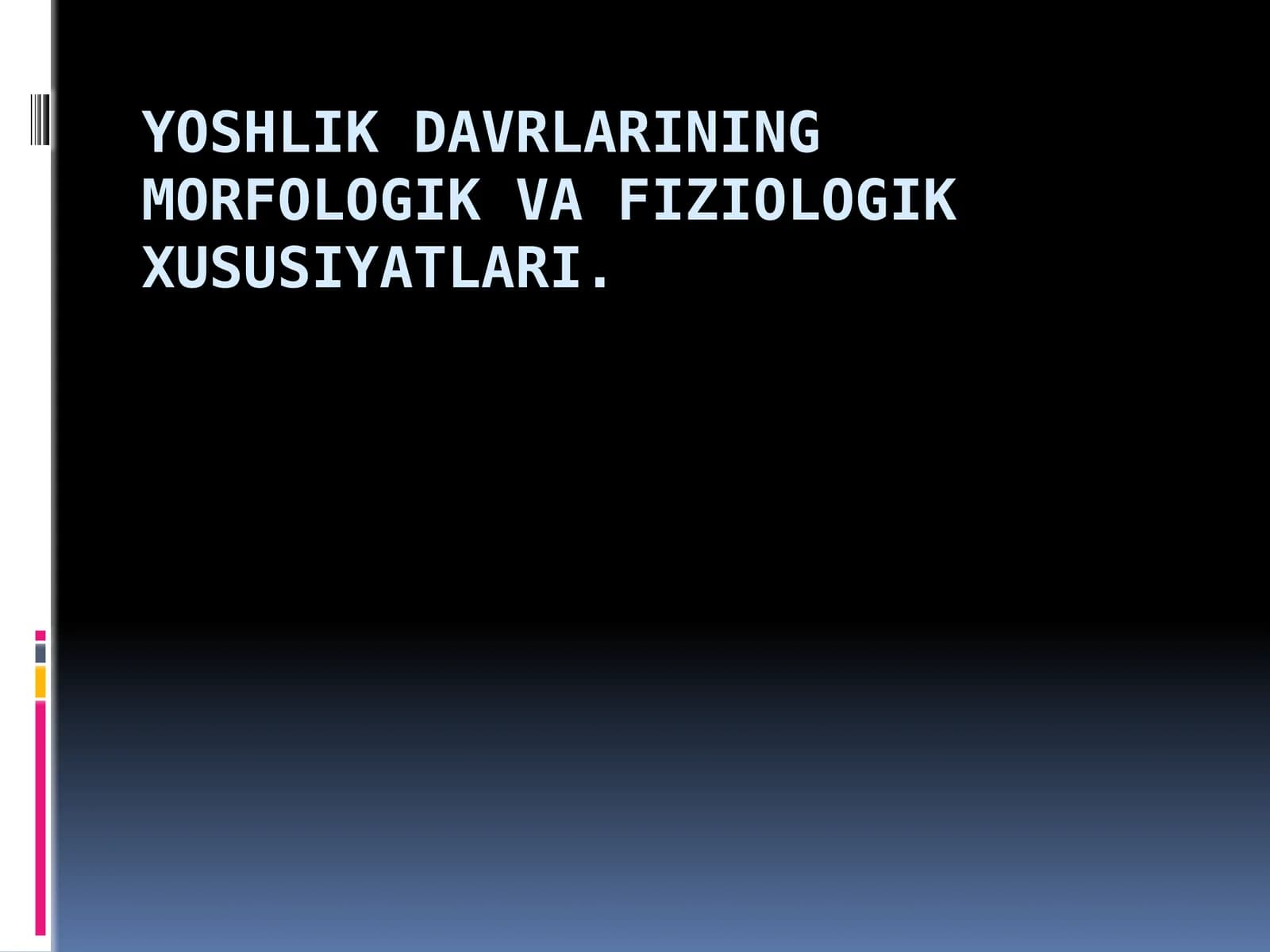 Yoshlik davrlarining morfologik va fiziologik xususiyatlari