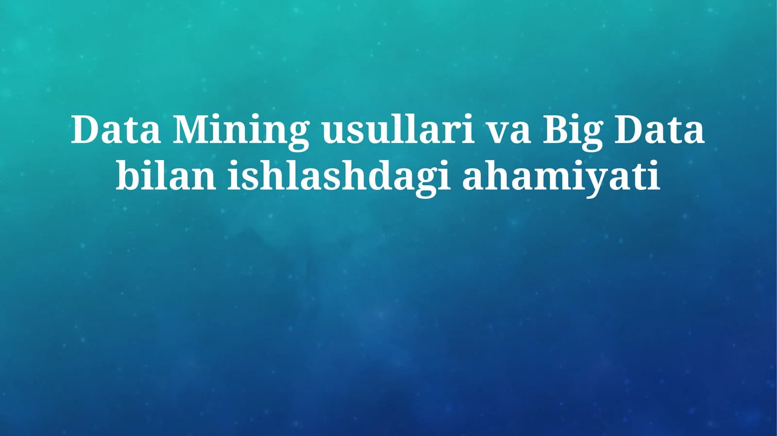 Data Mining usullari va Big Data bilan ishlashdagi ahamiyati