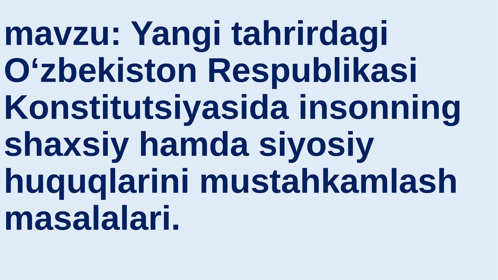 Yangi tahrirdagi O‘zbekiston Respublikasi Konstitutsiyasida insonning shaxsiy hamda siyosiy huquqlarini mustahkamlash masalalari