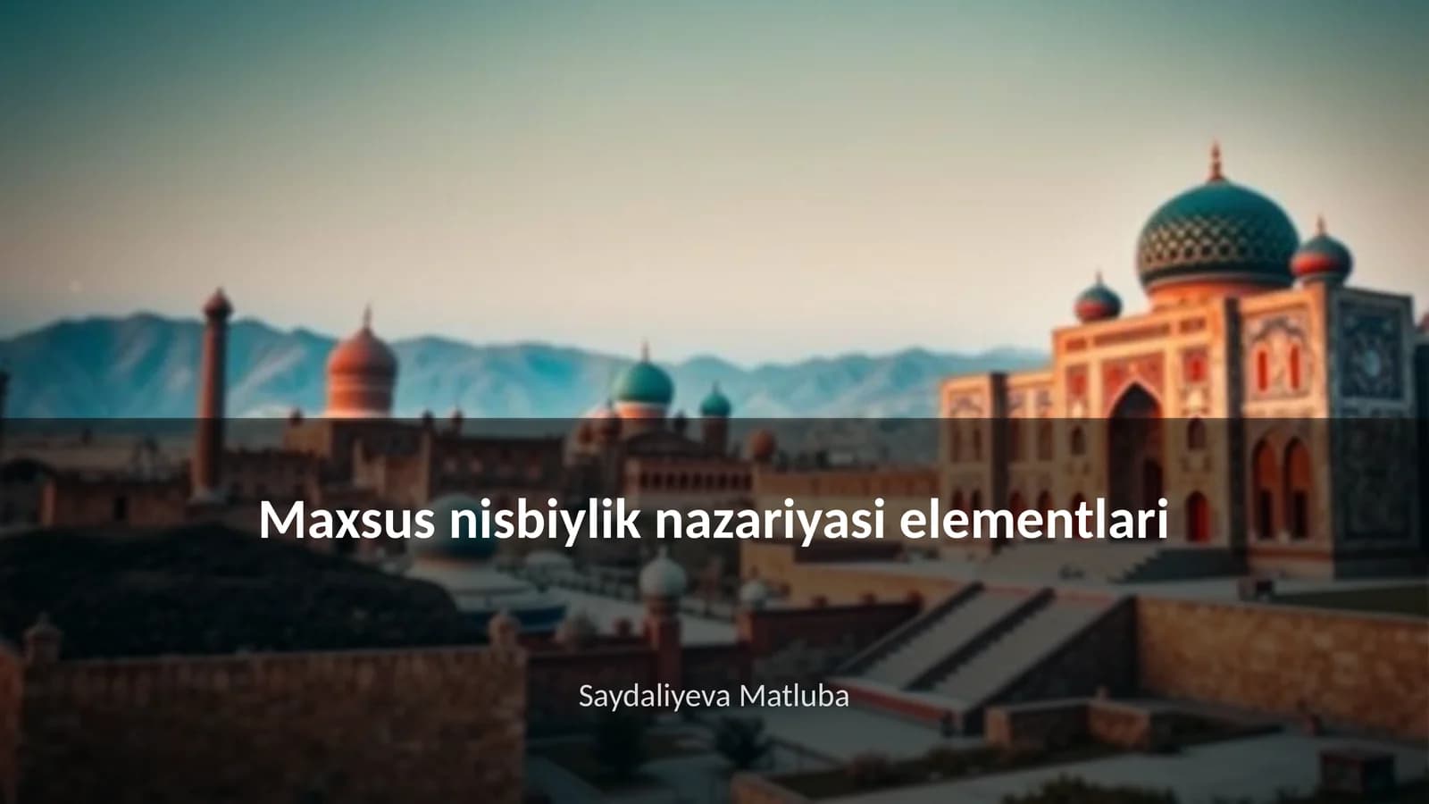 Maxsus nisbiylik nazariyasi elementlari