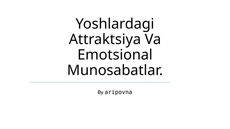 Yoshlardagi Attraktsiya Va Emotsional Munosabatlar