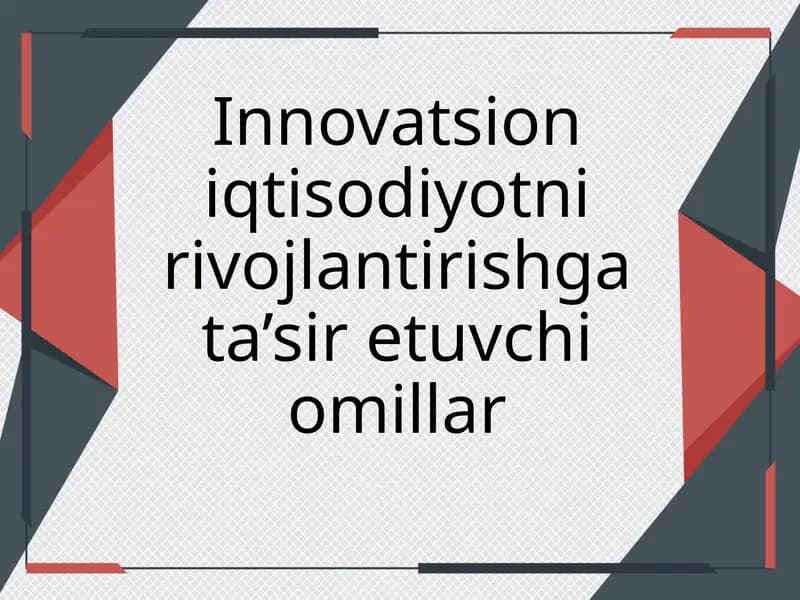 Innovatsion iqtisodiyotni rivojlantirishga ta’sir etuvchi omillar
