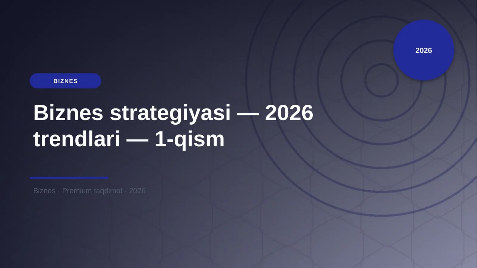 Biznes strategiyasi — 2026 trendlari — 1-qism