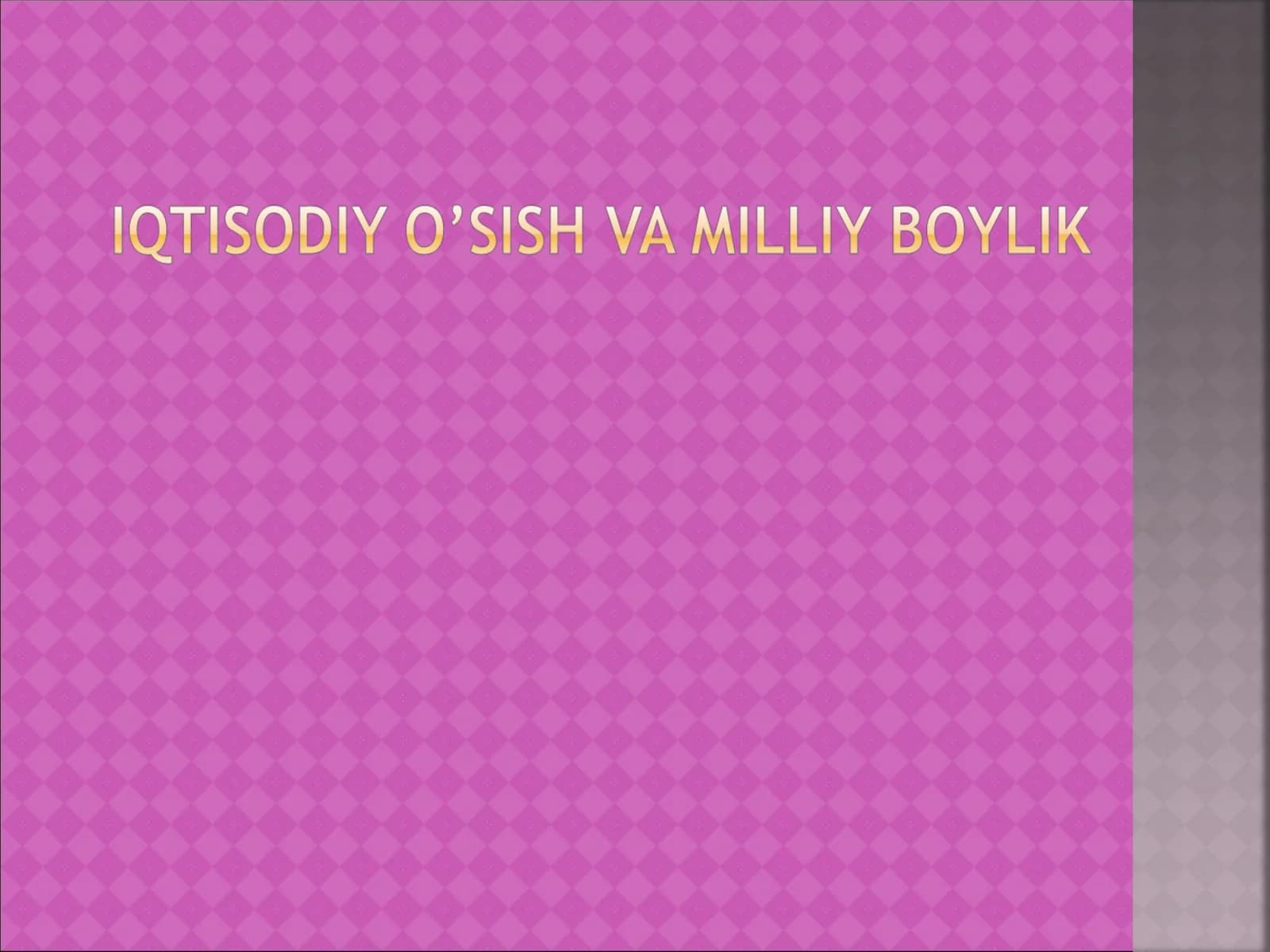 Iqtisodiy o’sishning mazmuni, mezonlari va ko’rsatkichlari