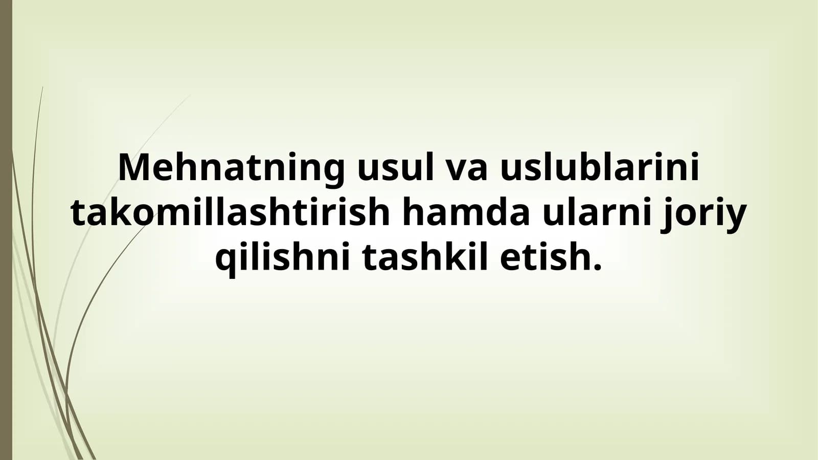 Mehnatning usul va uslublarini takomillashtirish hamda ularni joriy qilishni tashkilotish