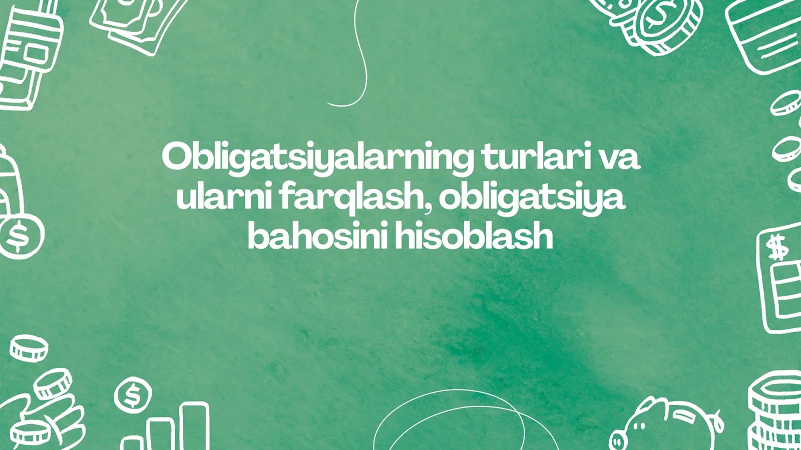 Obligatsiyalarning turlari va ularni farqlash, obligatsiya bahosini hisoblash