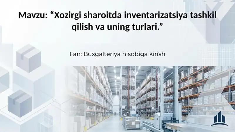 Xozirgi sharoitda inventarizatsiya tashkil qilish va uning turlari