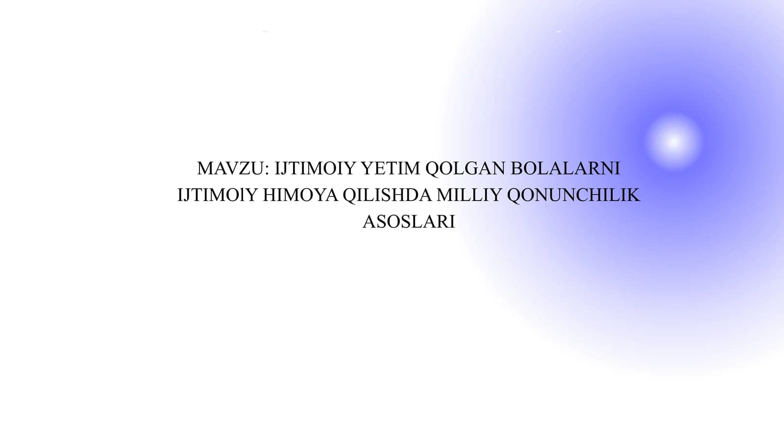 IJTIMOIY YETIM QOLGAN BOLALARNI IJTIMOlY HIMOYA QILISHDA MILLIY QONUNCHILIK ASOSLARI
