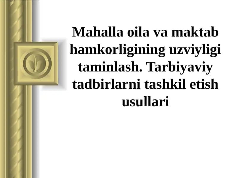 Mahalla oila va maktab hamkorligining uzviyligi taminlash. Tarbiyaviy tadbirlarni tashkil etish usullari