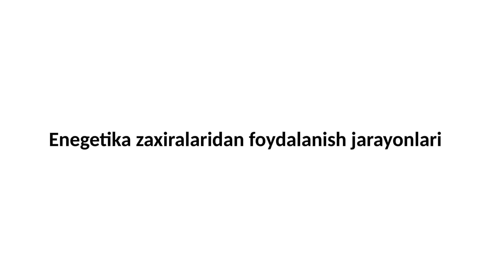 Energetika zaxiralaridan foydalanish jarayonlari