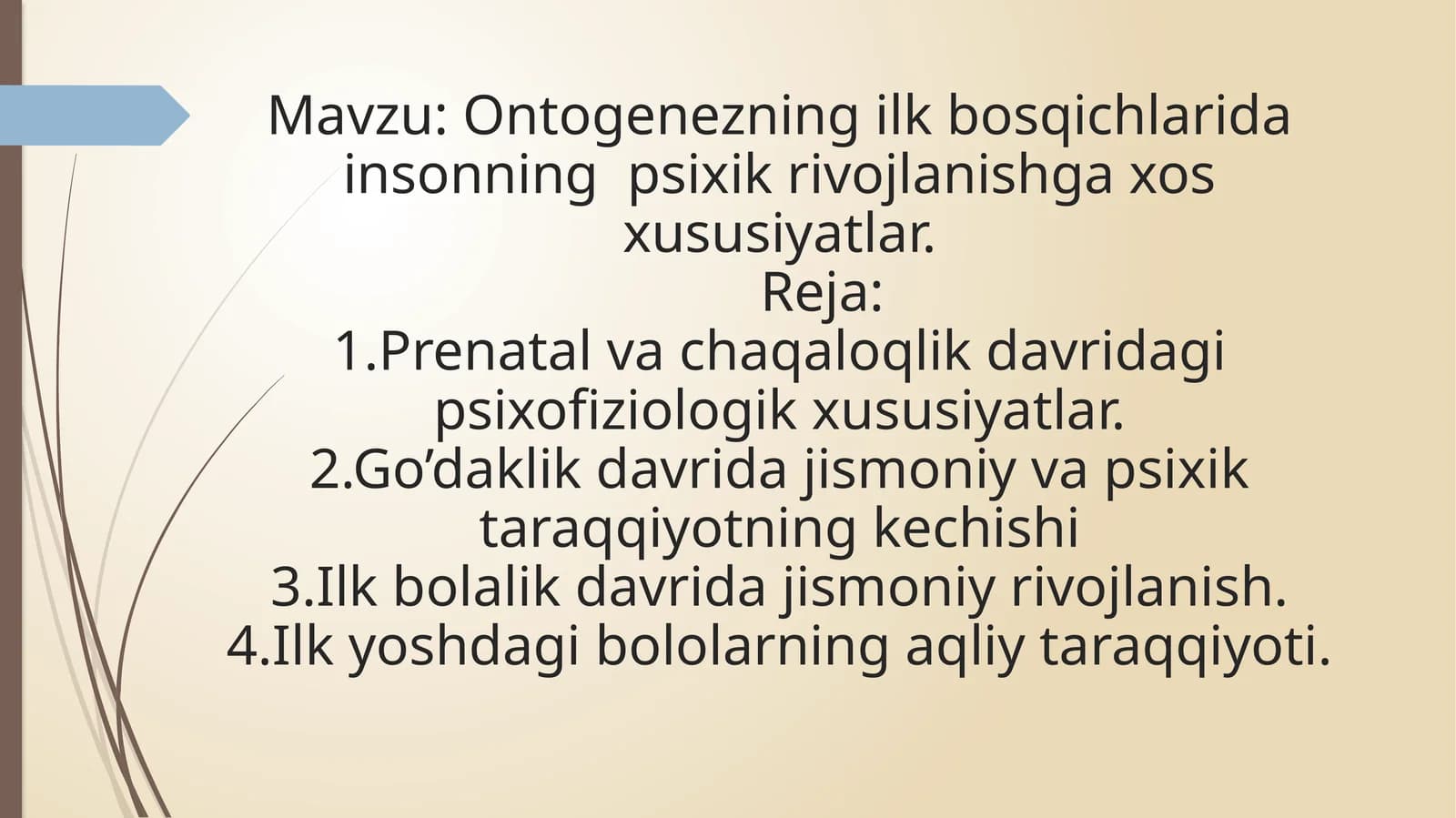 Ontogenezning ilkbosqichlari dainsonnin psixik rivojlanishga xos xususiyatlar