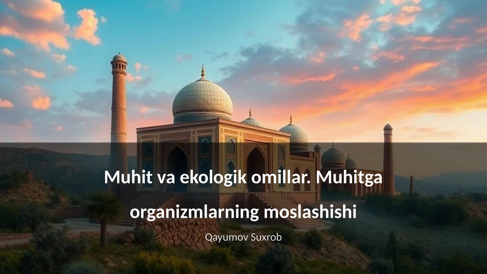 Muhit va ekologik omillar. Muhitga organizmlarning moslashishi