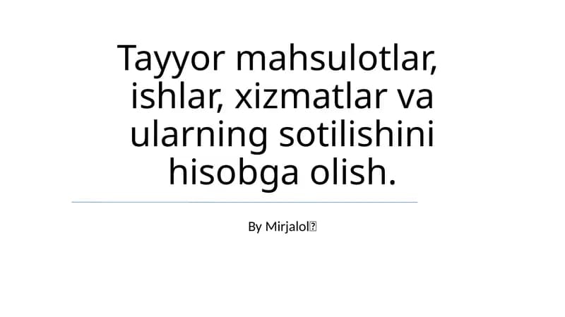 Tayyor mahsulotlar, ishlar, xizmatlar va ularning sotilishini hisobga olish