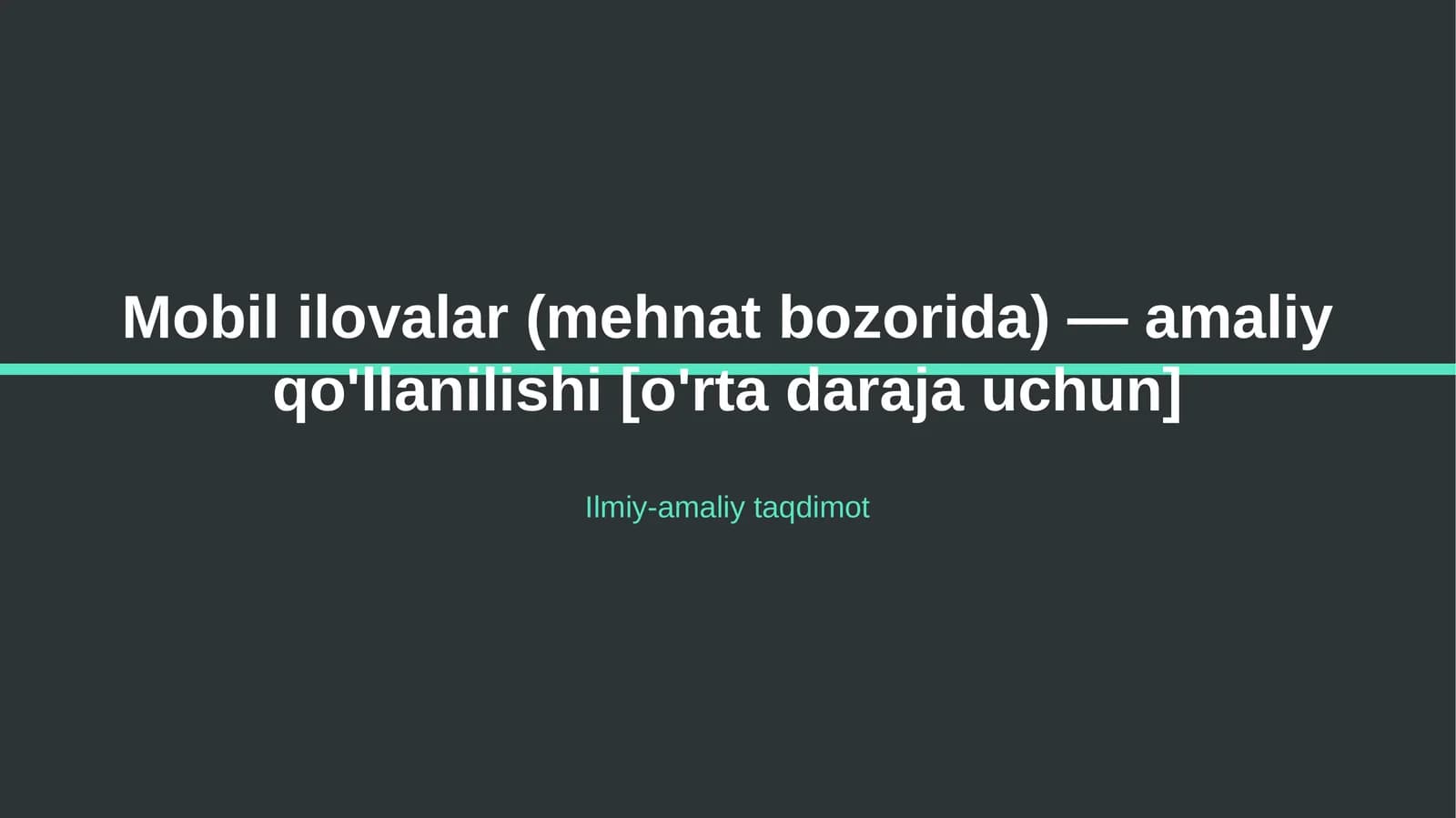 Mobil ilovalar (mehnat bozorida) — amaliy qo'llanilishi [o'rta daraja uchun]