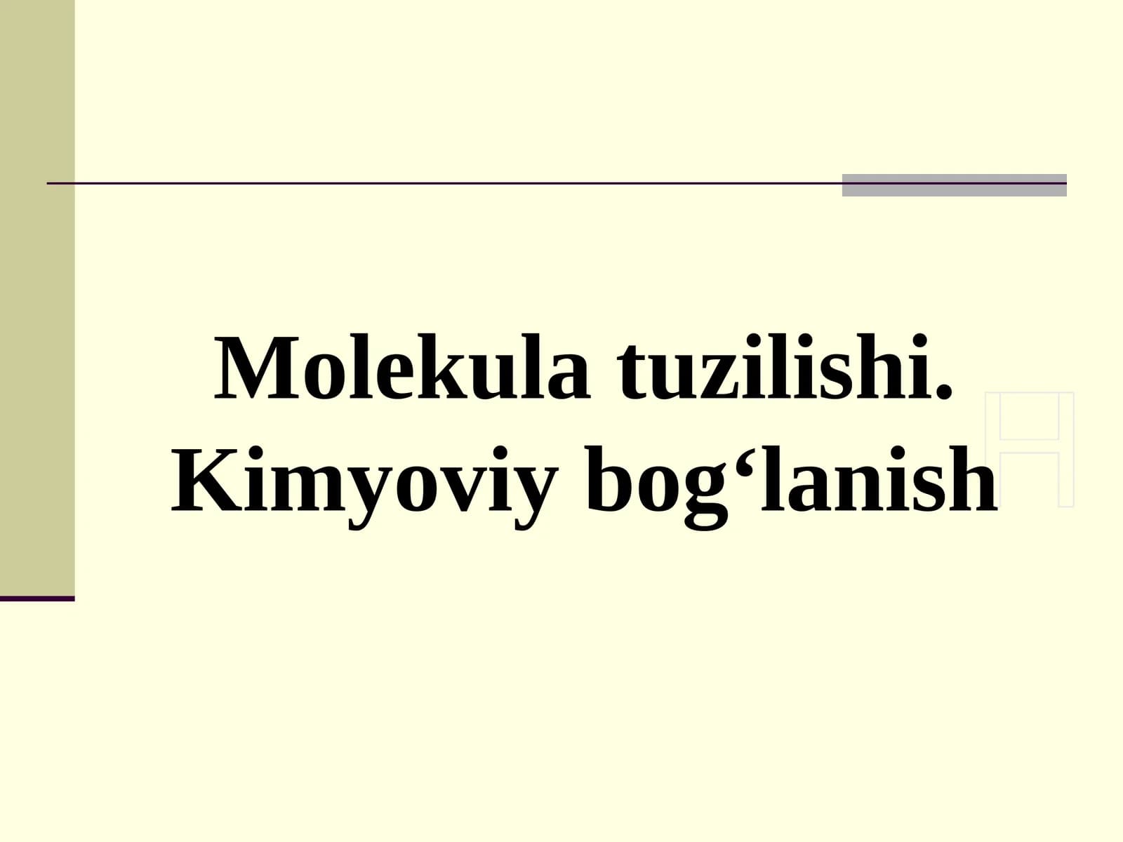 Molekula tuzilishi. Kimyoviy bog‘lanish