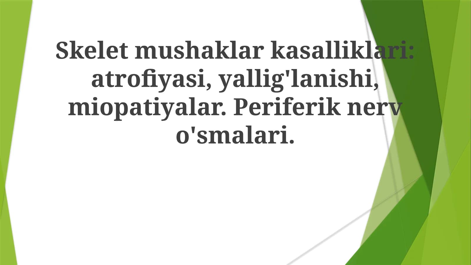 Skelet mushaklarning kasalliklari: atrofiyasi, yallig'lanishi, miopatiyalar. Periferik nerv o'smalari