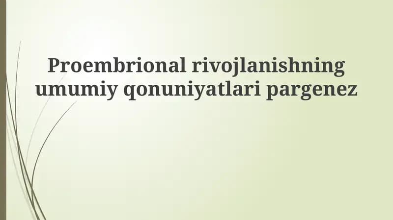Proembrional rivojlanishning umumiy qonuniyatlari va bosqichlari