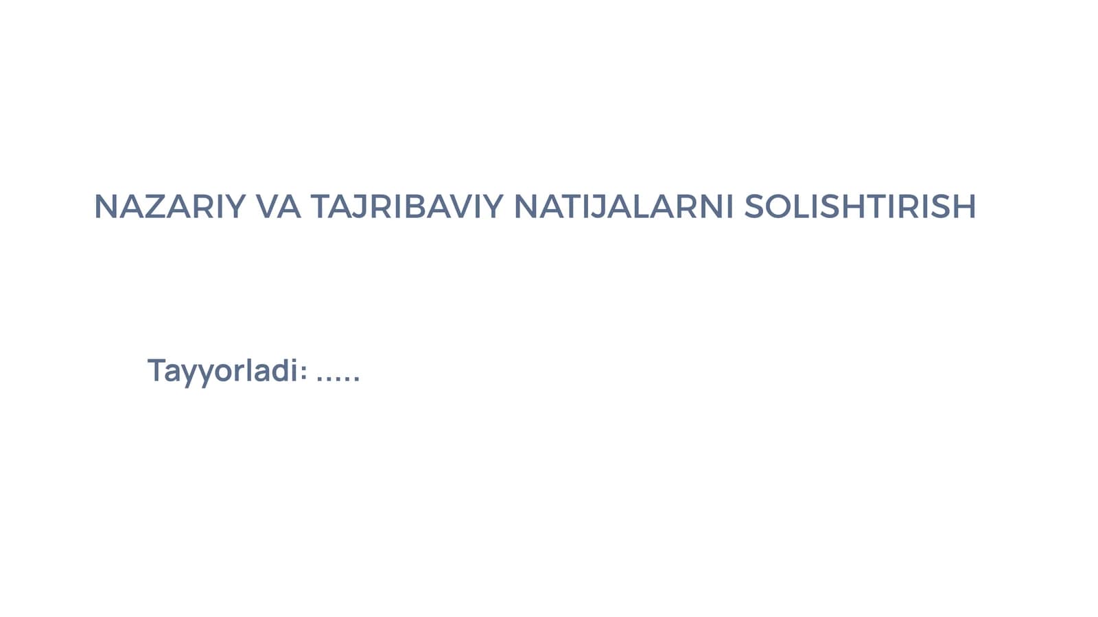 NAZARIY VA TAJRIBAVIY NATIJALARNI SOLISHTIRISH