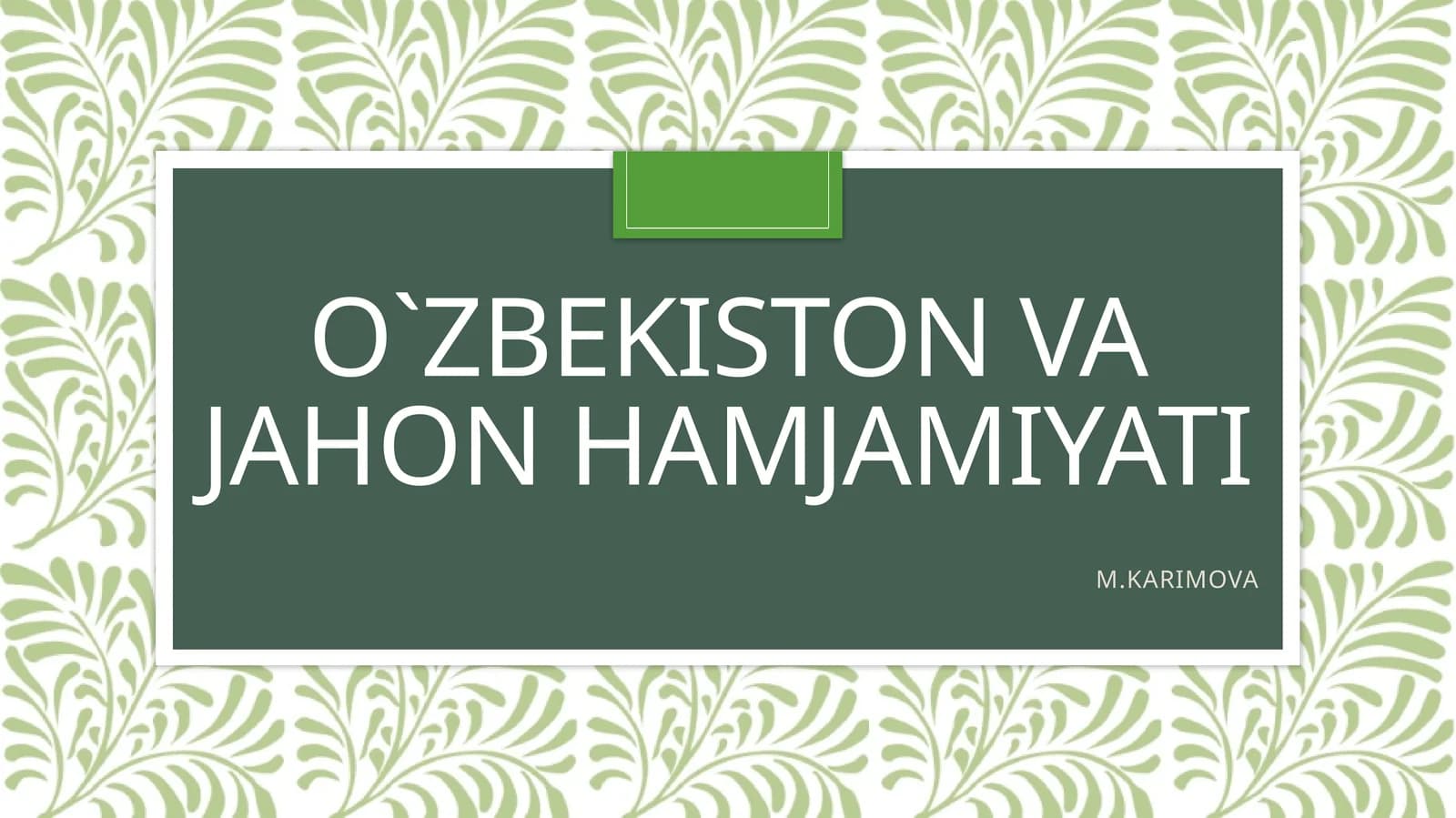 O`ZBEKISTON VA JAHON HAMJAMIYATI