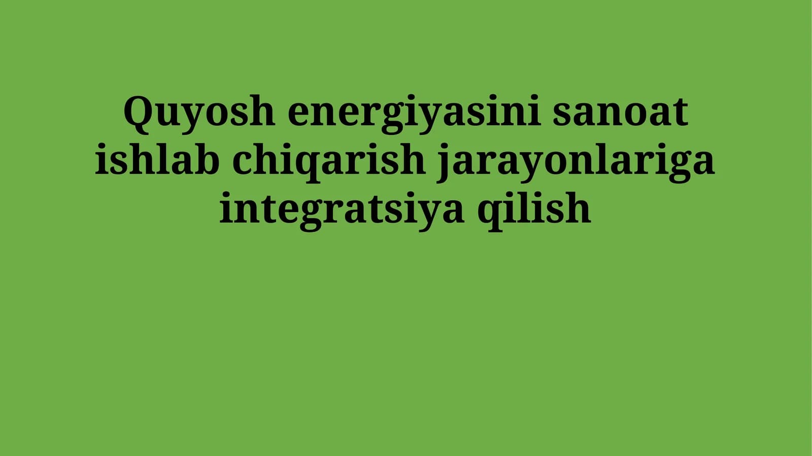 Quyosh energiyasini sanoat ishlab chiqarish jarayonlariga integratsiya qilish