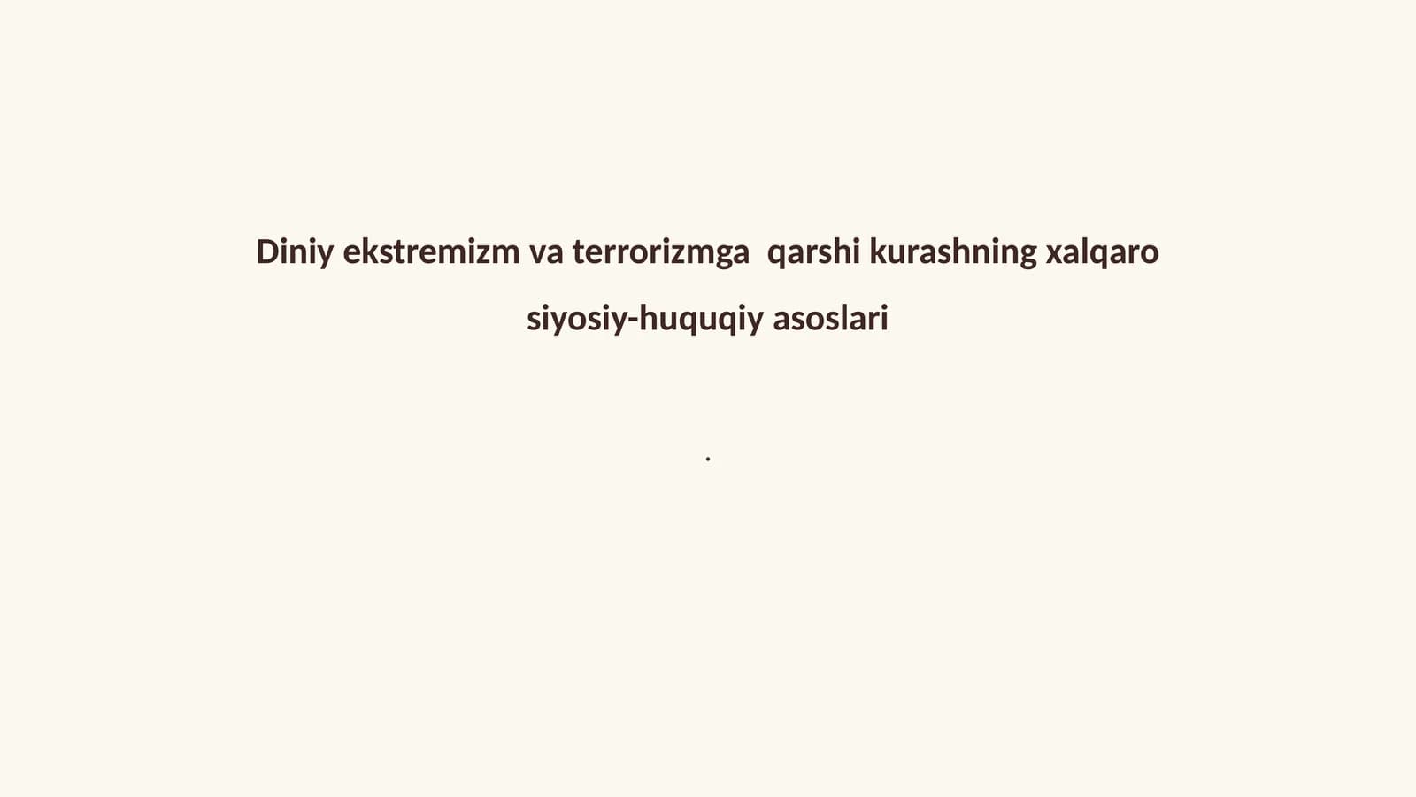 Diniy ekstremizm va terrorizmga qarshi kurashning xalqaro siyosiy-huquqiy asoslari