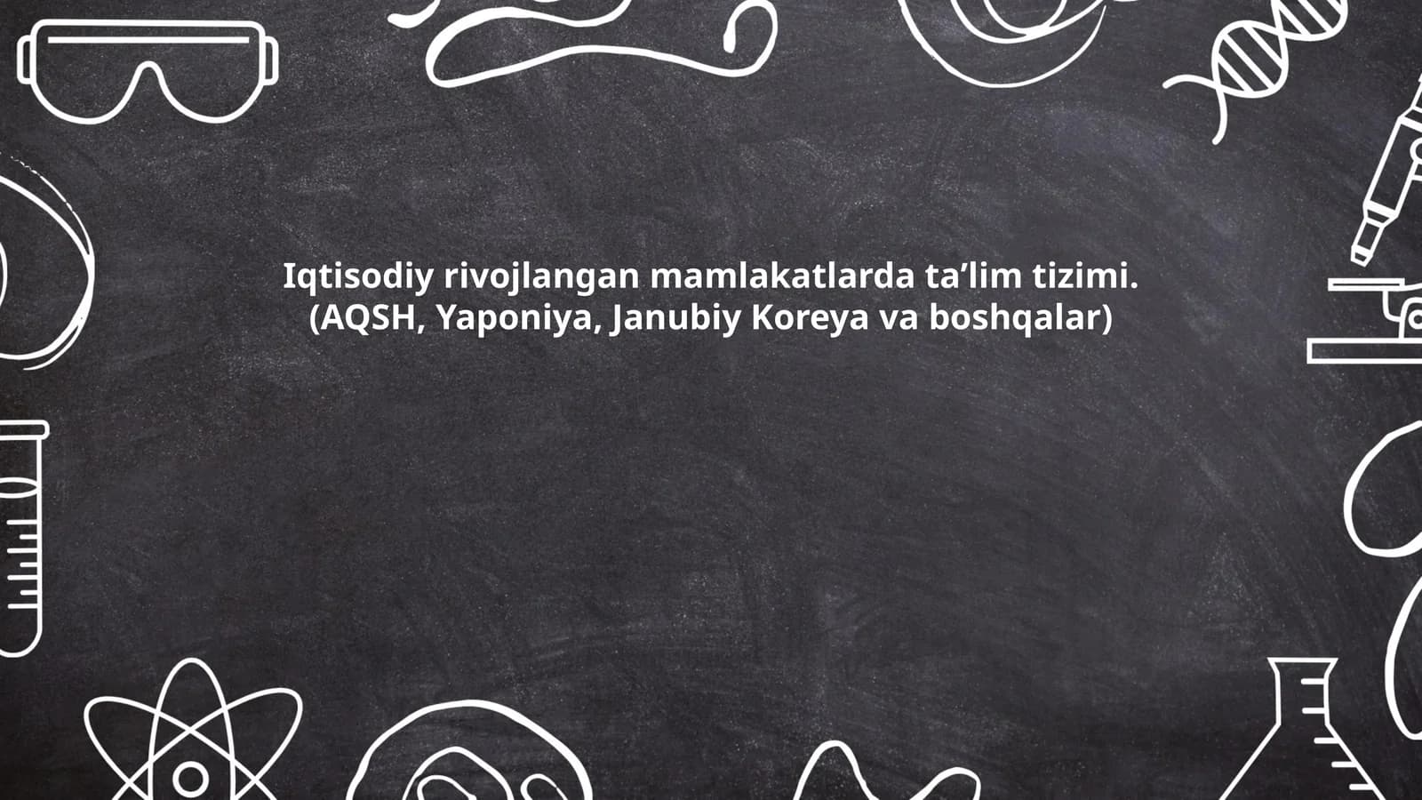 Iqtisodiy rivojlangan mamlakatlarda taʼlim tizimi.(AQSH, Yaponiya, Janubiy Koreya va boshqalar)